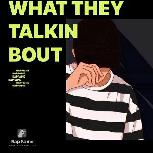 What they talkin bout