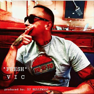 V I C - "FRESH" (produced by DJ HOLLYWOOD)