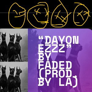 “DayOnezzz” by Faded (Prod. by LA)