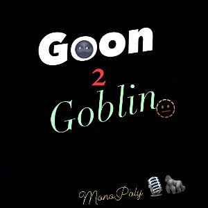 Goon to Ah Goblin
