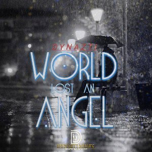 DYNAZTI - WORLD LOST AN ANGEL 