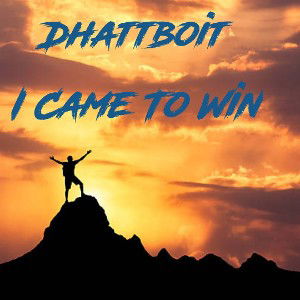 Dhattboit - I Came To Win 