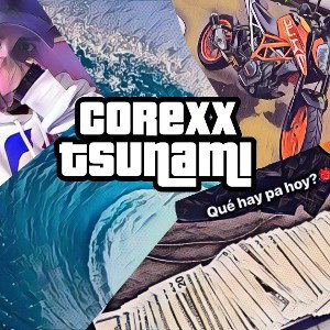 Corex - Tsunami🌊