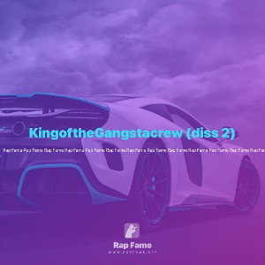 KingoftheGangstacrew (diss 2)