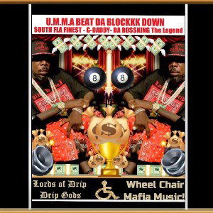 (U.m.m.a Beat Da,Blockkk Down)$OUTH FLA FINE$T(G-DADDY-DA,BO$$KING)THE LEGEND(2023/W.C.M/C.M.T.B/F.T.W/N.B.L.MOVEMENT)