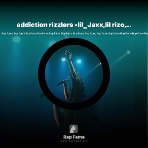 addiction rizzlers •lil_Jaxx,lil rizo,Juice SON