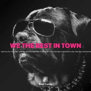 WE THE BEST IN TOWN