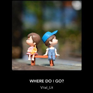 WHERE DO I GO?