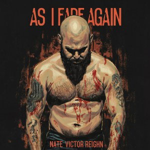 "As I Fade Again" Nate Victor REIGHN