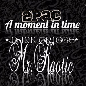 Mark Triggs - A moment in time - feat.2pac & Mr.Kaotic