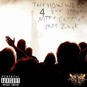 This how we do. Jonez ft Miro Cavolley ft Just Zack