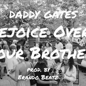 Rejoice Over Your Brother (Live By It)