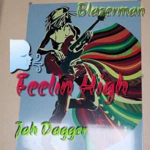 Blazerman - Jah Dagger - Feeling High 