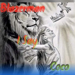 Blazerman - Lady Coco - I Say 