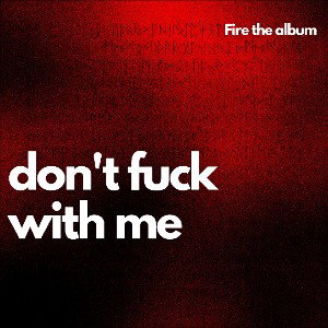 Don't fuck with me 