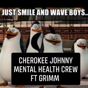 Cherokee Johnny ft. Grimm - Mental Health Crew