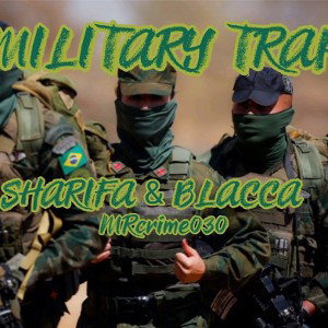 Blacca Z X Sharifa X MR. CRIME-Military Trap