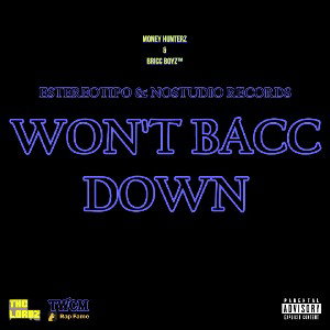 Won't Bacc Down (ft. Estereotipo)