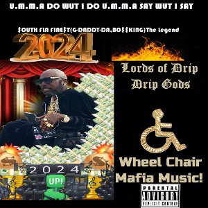 (U.M.M.A DO WUT I DO U.M.M.A SAY WUT I SAY)$OUTH FLA,FINE$T(G-DADDY-DA,BO$$KING)THE LEGEND(2023-2024)