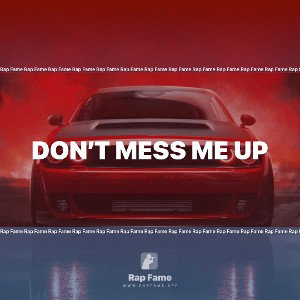 don’t mess me up