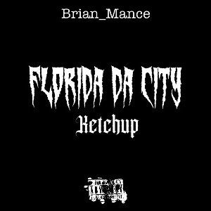 Florida Da City Prod.byBrian_Mance ( Ft Ketchupp )