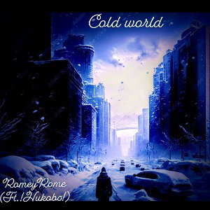 Cold World-RomeyRome-(Ft.!HUKUBO!)