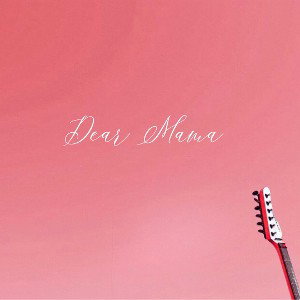 Dear Mama