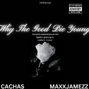 WTGDY (Why The Good Die Young) Maxx + Cachas