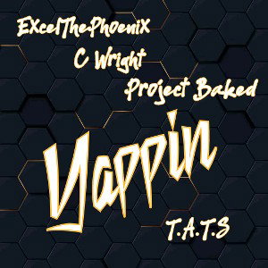 Yappin feat. ExcelThePhoenix/Project Baked 