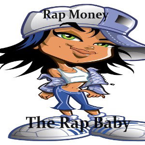 Rap Money  - The Rap Baby