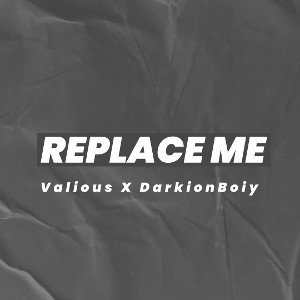 REPLACE ME Feat.Valious