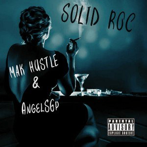 Mak Hustle ft AngelSgp - SOLID ROC 