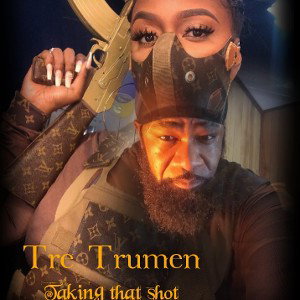 Tre Trumen - Taking that Shot 