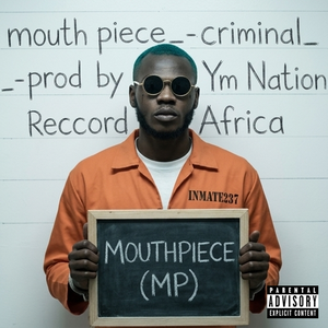 mouth piece_-_criminal_-_prod by Ym Nation Record Africa