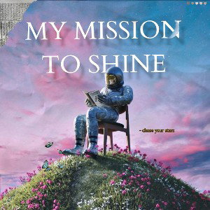 MY MISSION TO SHINE