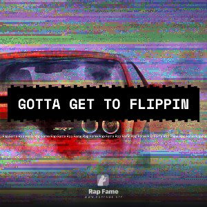 gotta get to flippin 