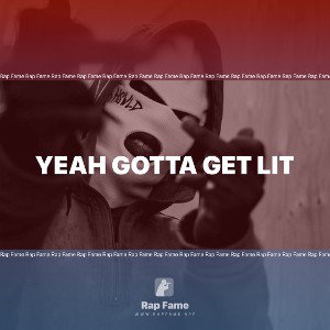 Yeah gotta get lit