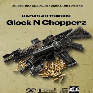 Glocks N Chopperz Ft. AR TSW999