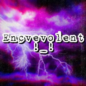 Encvevolent !_! (fiat.GGX)