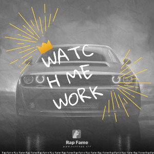 watch me work