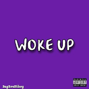 Woke Up - BagbroMikey