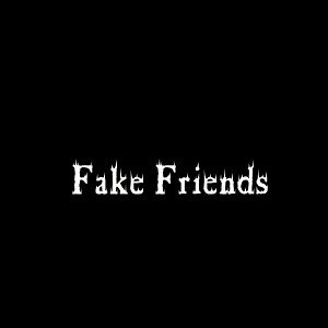 Fake friends 