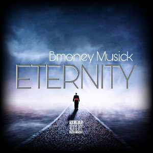 Bmoney Musick - Eternity 