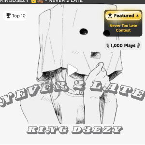 KINGD3EZY 👑✍🏾 - NEVER 2 LATE 