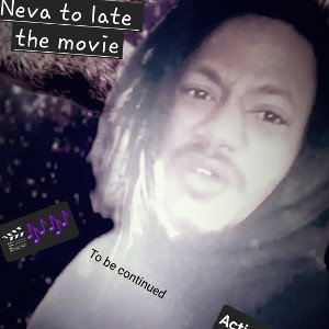 Neva To Late the[movie]