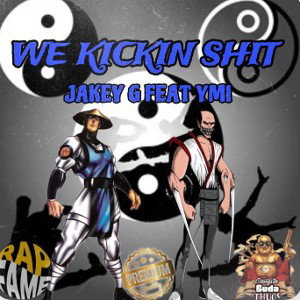 WE KICKIN’ SHIT (Feat YMI)