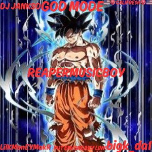 GOD MODE (ft.bigk_da1 & 🇺🇸🎲CALIFRE$H🎲🇺🇸 & LilKMonEYMakR & DJ JANKSO) (PUT EM/SNEAKY LINK)