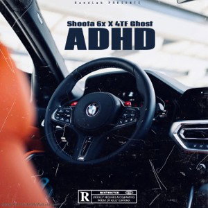 Shoota 6x - ADHD Ft 4TF Ghost