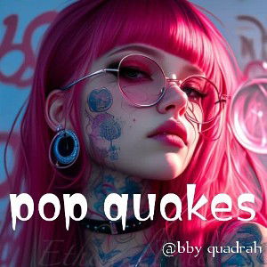 pop quakes