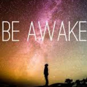 BE AWAKE 
